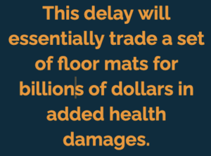 This delay will essentially trade a set of floor mats for billions of dollars in added health damages.